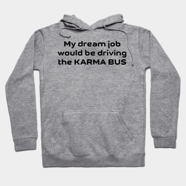 Driving The Karma Bus Hoodie by PeppermintClover